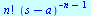 `*`(factorial(n), `*`(`^`(`+`(s, `-`(a)), `+`(`-`(n), `-`(1)))))